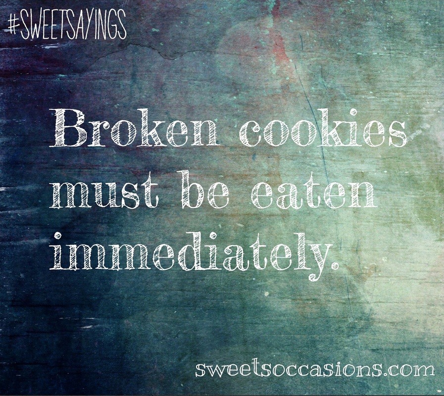 {Sweets Occasions} Broken cookies must be eaten immediately